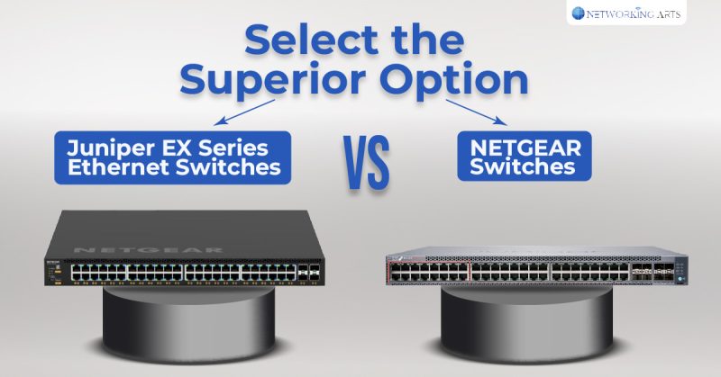 Comparing Juniper EX Series Ethernet Switches and NETGEAR Switches