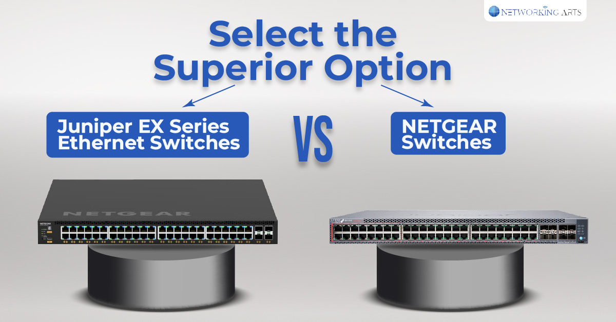 Comparing Juniper EX Series Ethernet Switches and NETGEAR Switches