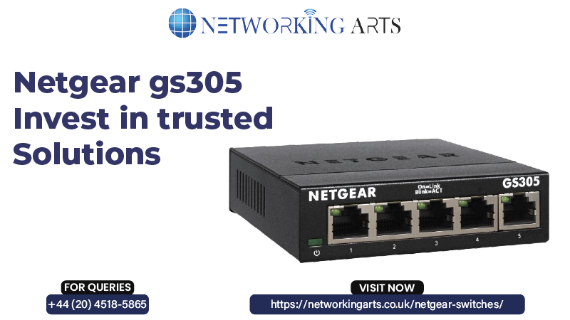 Invest in Trusted Solutions - Netgear Switches gs305 - Networking Arts