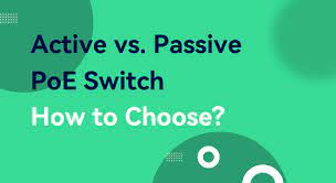 Active vs Passive PoE Switches how to choose