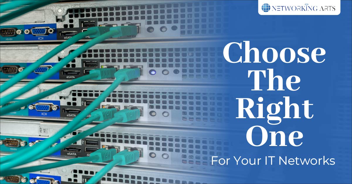 How To Choose The Right Network Switches for Your IT Networks