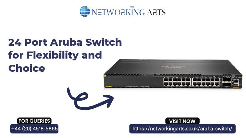 24-Port-Aruba-Switch-for-Flexibility-and-Choice-Networking-Arts