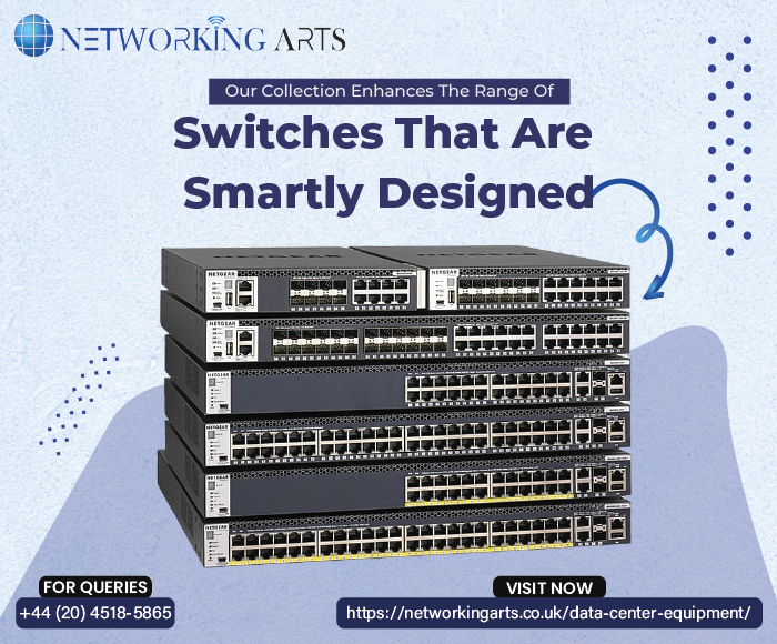 Buy Network Switches at Low Prices and Connect in a Smart Way - NetworkingArts