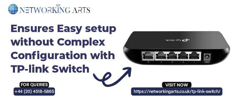 Ensures Easy setup without Complex Configuration - TPLink Switches in London UK